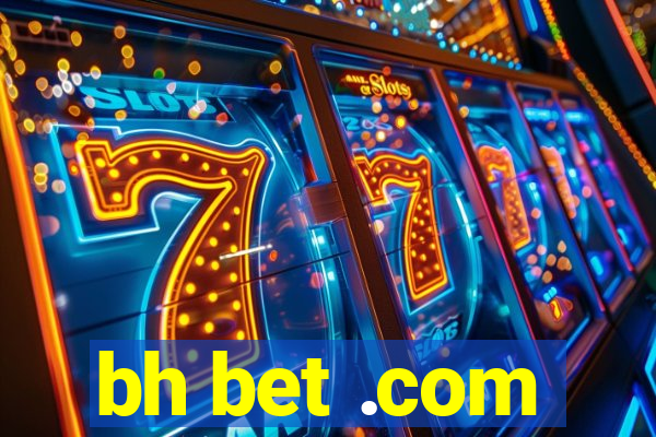 bh bet .com